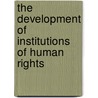 The Development Of Institutions Of Human Rights door Steven D. Roper