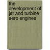 The Development of Jet and Turbine Aero Engines door Obe Bill Gunston