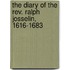 The Diary Of The Rev. Ralph Josselin, 1616-1683