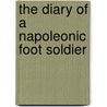 The Diary of a Napoleonic Foot Soldier door Jakob Walter