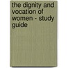 The Dignity and Vocation of Women - Study Guide door Onbekend