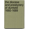The Diocese And Presbytery Of Dunkeld 1660-1689 door William Angus