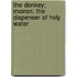 The Donkey; Moiron; The Dispenser Of Holy Water