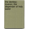 The Donkey; Moiron; The Dispenser Of Holy Water door Guy de Maupassant
