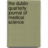 The Dublin Quarterly Journal Of Medical Science door Anonymous Anonymous