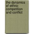 The Dynamics of Ethnic Competition and Conflict