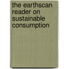 The Earthscan Reader On Sustainable Consumption door Tim Jackson