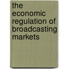 The Economic Regulation of Broadcasting Markets by Unknown