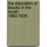 The Education Of Blacks In The South, 1860-1935 by James D. Anderson