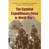 The Egyptian Expeditionary Force In World War I door Michael J. Mortlock