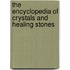 The Encyclopedia Of Crystals And Healing Stones