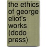 The Ethics Of George Eliot's Works (Dodo Press) door John Crombie Brown