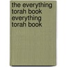 The Everything Torah Book Everything Torah Book door Rabbi Yaakov Menken