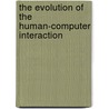 The Evolution Of The Human-Computer Interaction by Unknown