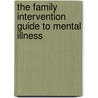 The Family Intervention Guide to Mental Illness door PhD Kim T. Mueser