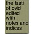 The Fasti Of Ovid Edited With Notes And Indices