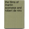 The Films Of Martin Scorsese And Robert De Niro door Andrew J. Rausch