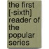 The First [-Sixth] Reader Of The Popular Series