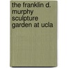 The Franklin D. Murphy Sculpture Garden At Ucla door Victoria Steele