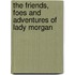 The Friends, Foes and Adventures of Lady Morgan