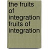 The Fruits of Integration Fruits of Integration by Charles P. Banner-Haley