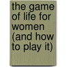 The Game Of Life For Women (And How To Play It) door Florence Scovel Shinn