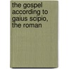 The Gospel According to Gaius Scipio, the Roman door Noel Stevens