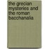 The Grecian Mysteries And The Roman Bacchanalia