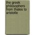 The Greek Philosophers from Thales to Aristotle