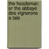 The Headsman Or The Abbaye Des Vignerons A Tale