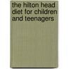The Hilton Head Diet for Children and Teenagers door Peter M. Miller