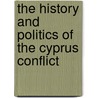 The History And Politics Of The Cyprus Conflict door Clement Dodd