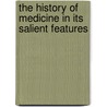 The History Of Medicine In Its Salient Features door Onbekend