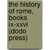 The History Of Rome, Books Ix-Xxvi (Dodo Press)