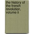 The History Of The French Revolution, Volume Ii