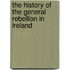 The History Of The General Rebellion In Ireland