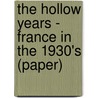 The Hollow Years - France In The 1930's (Paper) door Eugene Weber