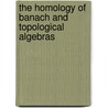 The Homology Of Banach And Topological Algebras door A. Ya. Helemskii