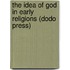 The Idea Of God In Early Religions (Dodo Press)