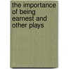 The Importance Of Being Earnest And Other Plays by Sylvan Barnet