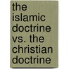 The Islamic Doctrine Vs. The Christian Doctrine by Khalid Darwish