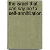 The Israel That Can Say No To Self-Annihilation by Isaac Elishakoff