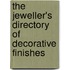 The Jeweller's Directory Of Decorative Finishes