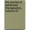 The Journal Of Advanced Therapeutics, Volume 21 door . Anonymous
