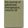 The Journal Of Advanced Therapeutics, Volume 25 door Onbekend