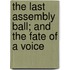 The Last Assembly Ball; And The Fate Of A Voice