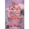 The Laugh That Could, And Did, Change The World by Dan Wright