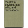 The Law Of Devises, Last Wills, And Revocations door Sir Geoffrey Gilbert