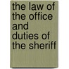 The Law Of The Office And Duties Of The Sheriff by Cameron Churchill