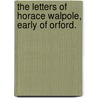The Letters Of Horace Walpole, Early Of Orford. door Peter Cunningham